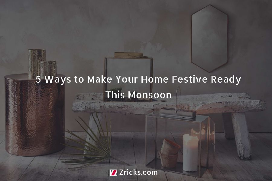 5 Ways to Make Your Home Festive Ready This Monsoon